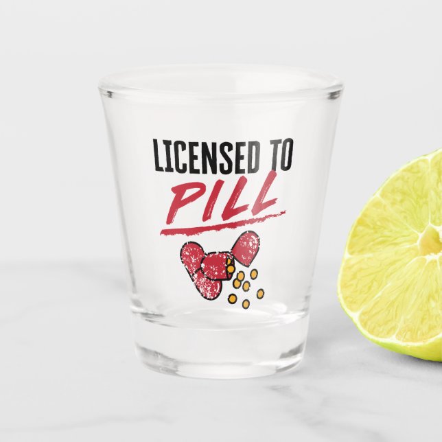 Licensed to Pill Pharmacist Graduation Grad Shot Glass (Front)
