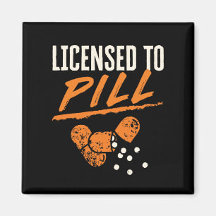 Licensed to Pill Pharmacist Pharmacy Tech CPhT Magnet