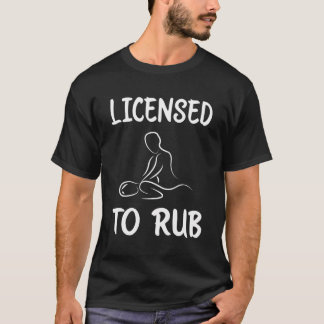 Licensed To Rub Funny Massage Therapist Lmt Therap T-Shirt