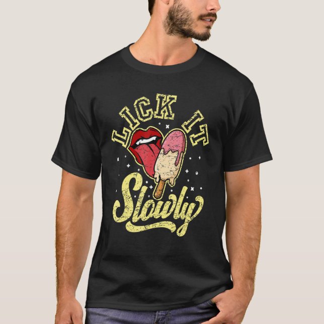 Lick It Slowly I Love Popsicle Humour Workout For  T-Shirt (Front)