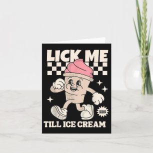 Lick Me Till Ice Cream Funny Meme Dirty Card