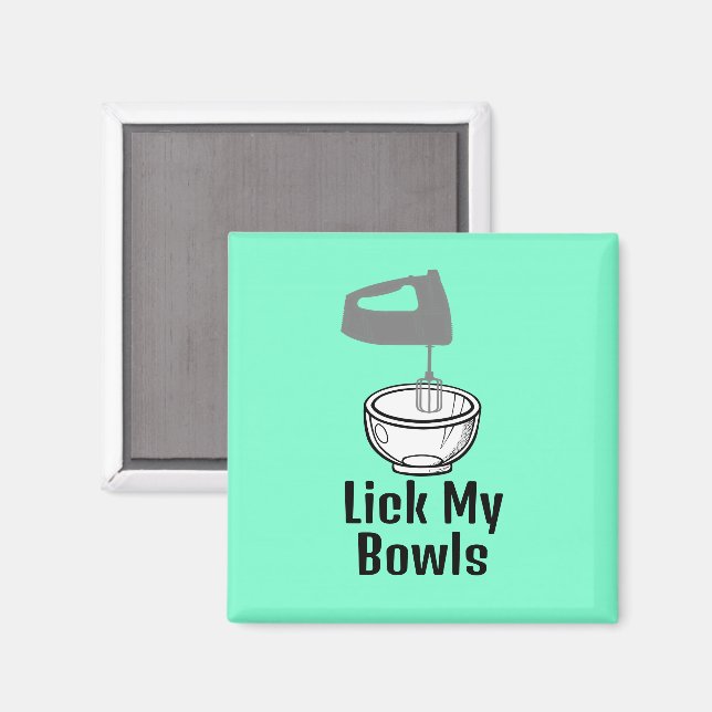 Lick My Bowls Magnet  (Front/Back)