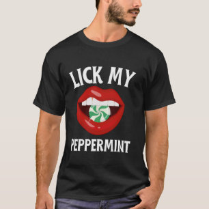 Lick My Peppermint Xmas Candy Naughty Ugly Christm T-Shirt
