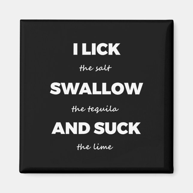 Lick Salt Swallow Tequila Salt Lime Funny Dirty Jo Magnet (Front)