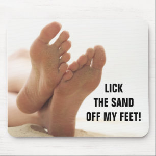 LICK THE SAND OFF MY FEET! MOUSE PAD
