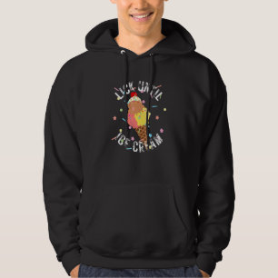 Lick Until Ice Cream Funny Ice Cream and Sprinkles Hoodie