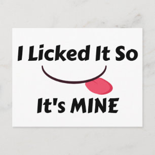 Licked it So It's MINE Postcard