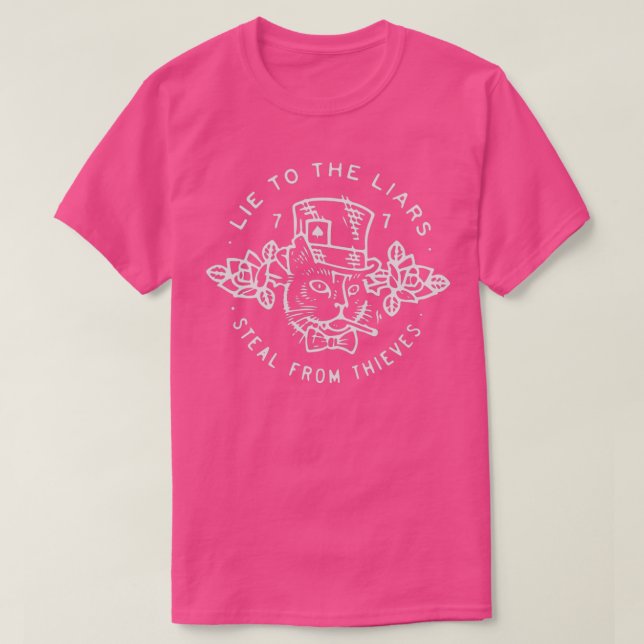 Lie to Liars and Steal from Thieves  T-Shirt (Design Front)