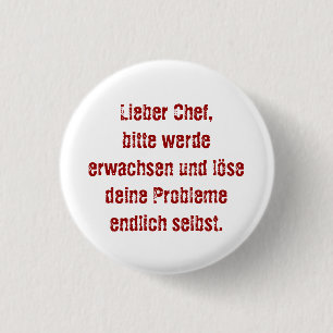 "Lieber Chef, bitte werde erwachsen..." 3 Cm Round Badge