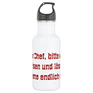 "Lieber Chef, bitte werde erwachsen..." 532 Ml Water Bottle