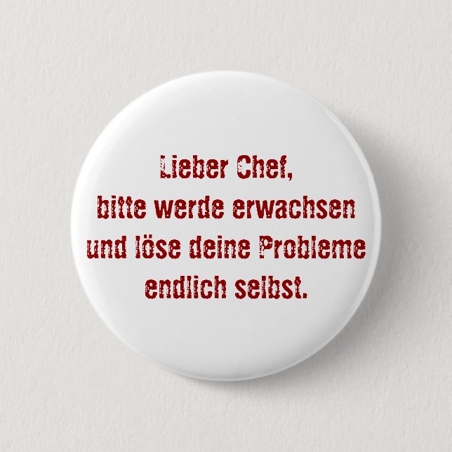 "Lieber Chef, bitte werde erwachsen..." 6 Cm Round Badge (Front)