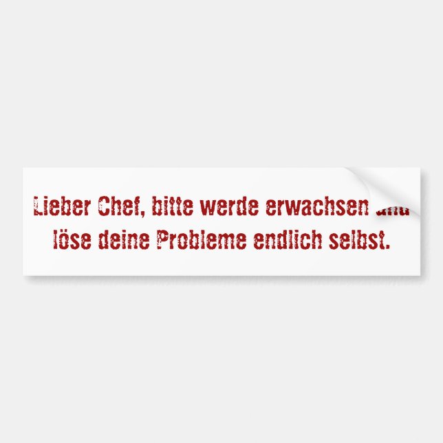 "Lieber Chef, bitte werde erwachsen..." Bumper Sticker (Front)