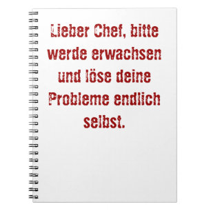 "Lieber Chef, bitte werde erwachsen..." Spiral Notebook