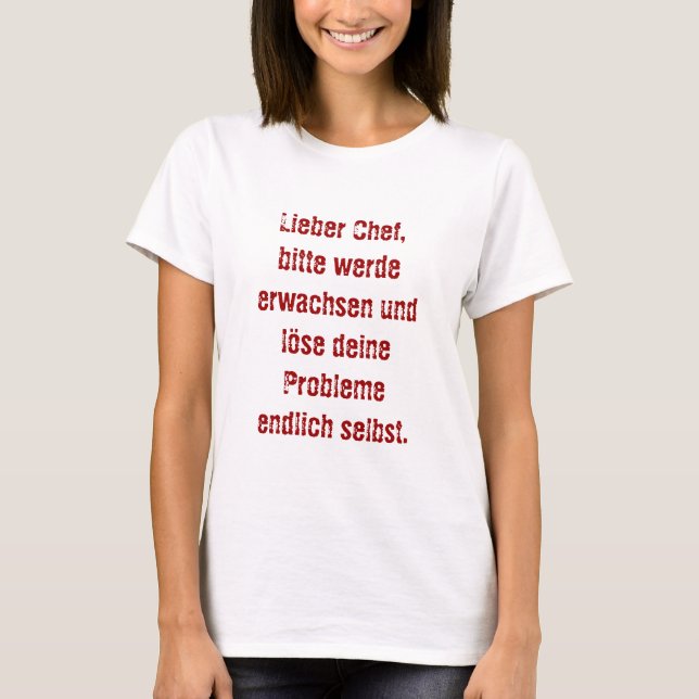"Lieber Chef, bitte werde erwachsen..." T-Shirt (Front)