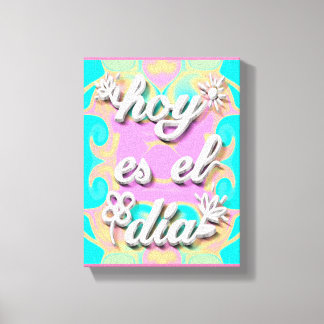 Lienzo today is the day canvas print