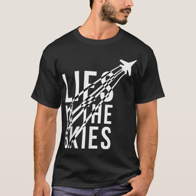 Lies in the Skies Chemtrail Conspiracy T-Shirt (Front)