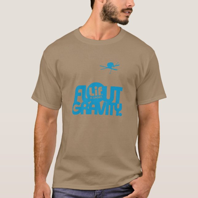 Lif. Is Short. Flout Gravity. Ski. T-Shirt (Front)
