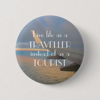 Life a Traveller! 6 Cm Round Badge