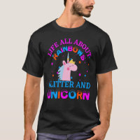 life all about rainbows glitter and unicorn