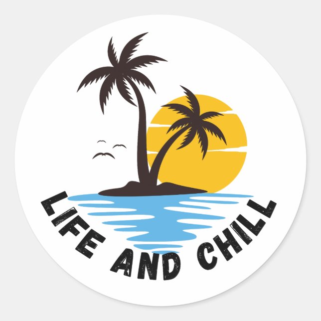 Life and Chill  Classic Round Sticker (Front)