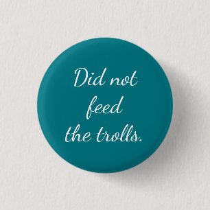 Life Award Button - Did Not Feed the Trolls