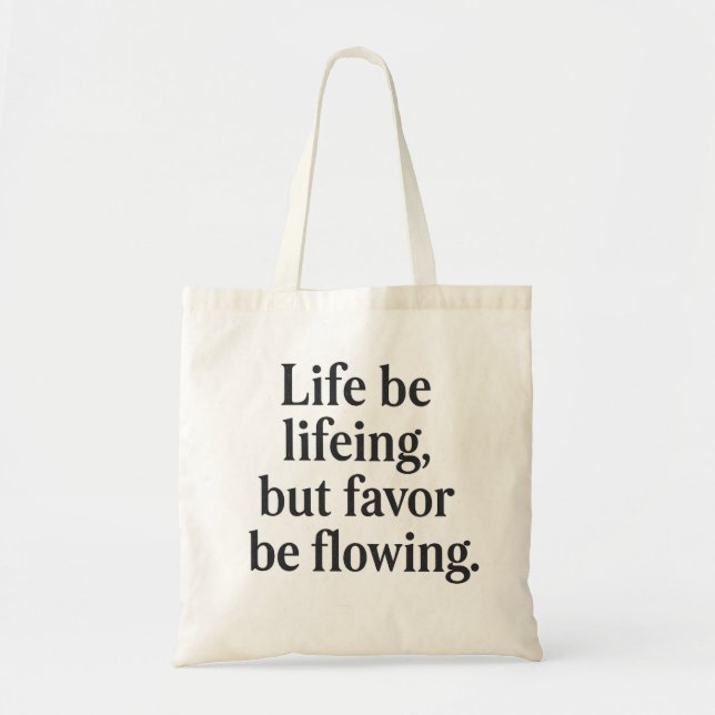 Life Be Lifeing Tote Bag - Favour Flow Edition (Front)