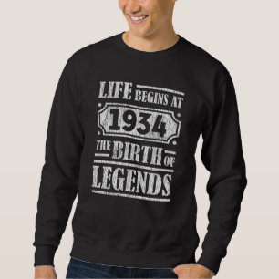 Life Begins 1934 The Birth Of Legend 87th Birthday Sweatshirt