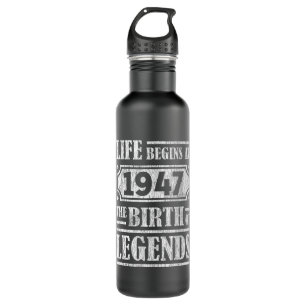Life Begins 1947 The Birth Of Legend 74th Birthday 710 Ml Water Bottle