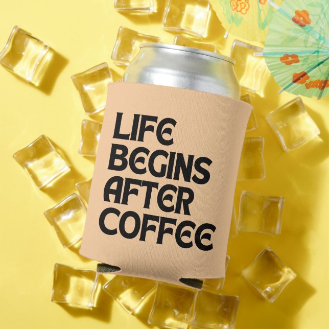 LIFE BEGINS AFTER COFFEE CAN COOLER (In Situ Summer)