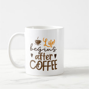 Life Begins After Coffee Coffee Gift Idea Mug