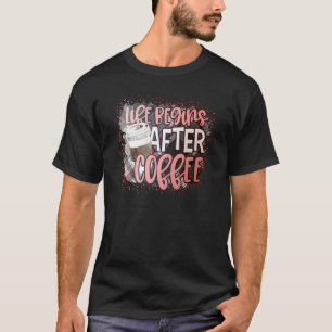 Life Begins After Coffee Coffee Retro For Men Wo T-Shirt