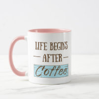 Life begins after coffee funny drinker caffeine