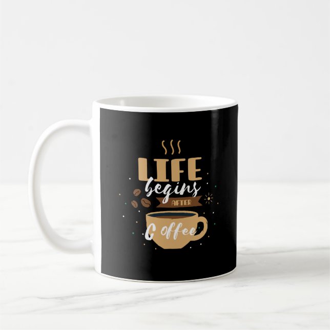Life Begins After Coffee Funny Quote Mug (Left)