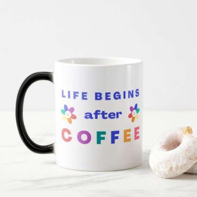 Life begins After Coffee  Magic Mug (Creator Uploaded)