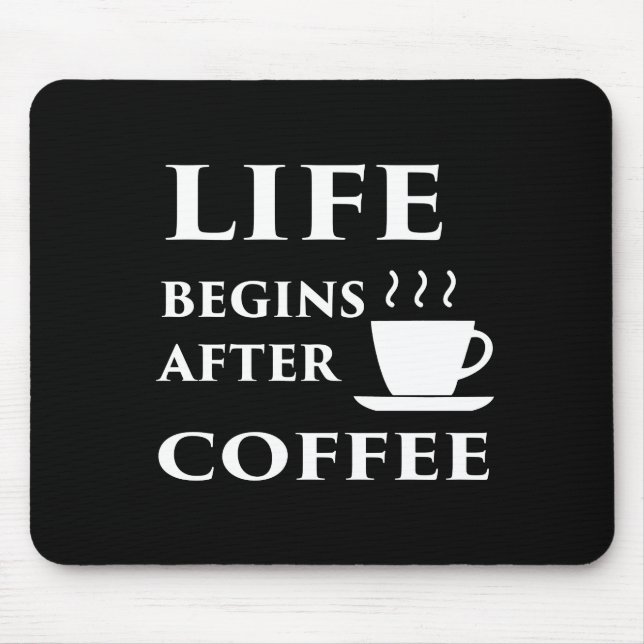 Life Begins After Coffee Mouse Pad (Front)