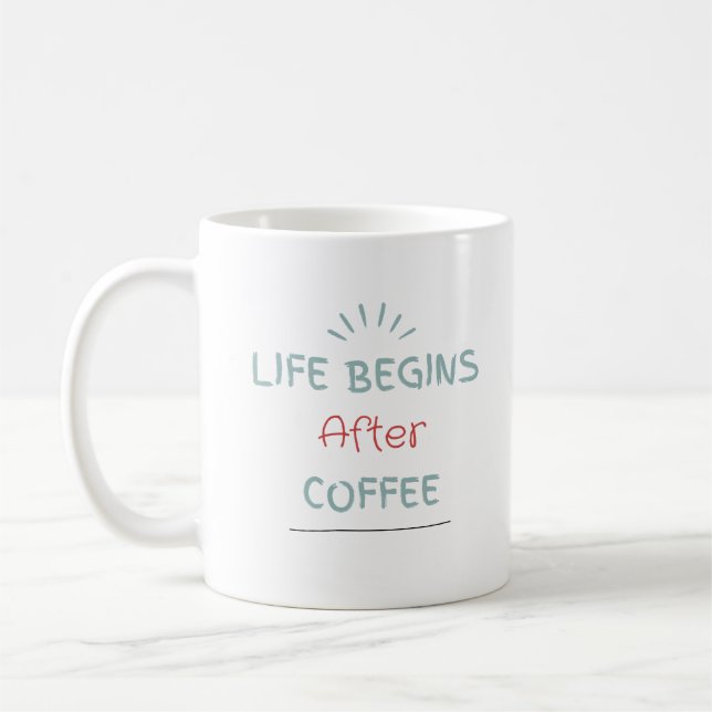 Life Begins After Coffee Mug (Left)