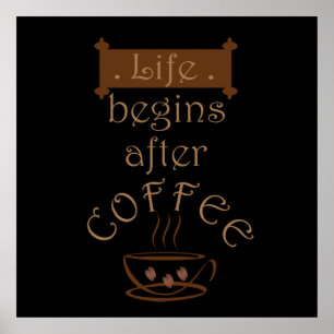 life begins after coffee poster