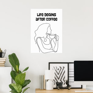 Life begins after coffee poster