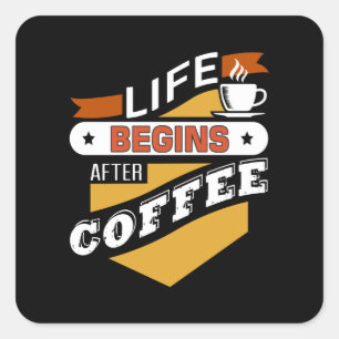 Life Begins After Coffee Square Sticker