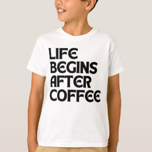 LIFE BEGINS AFTER COFFEE T-Shirt