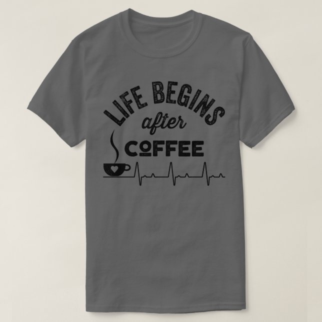 Life Begins After Coffee  T-Shirt (Design Front)