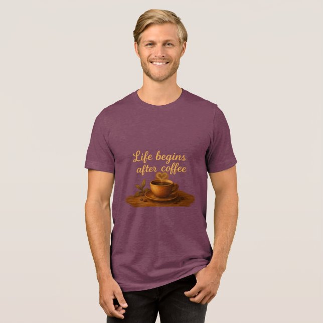 Life Begins AfterCoffee Warm Heart, Morning Energy Tri-Blend Shirt (Front Full)