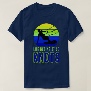 Life Begins At 20 Knots, Kitesurfing T-Shirt