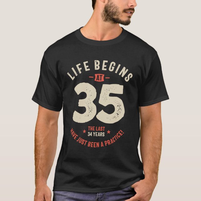Life Begins at 35, Last 34 Years Practice - 30th T-Shirt (Front)