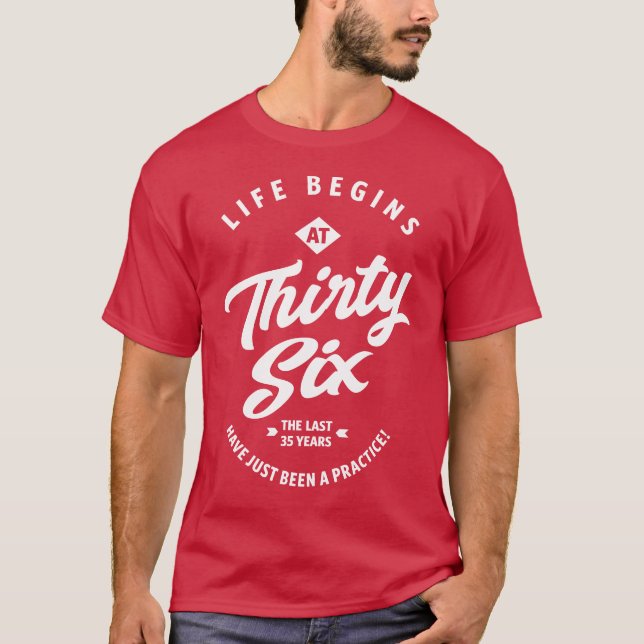 Life Begins at 36 T-Shirt (Front)