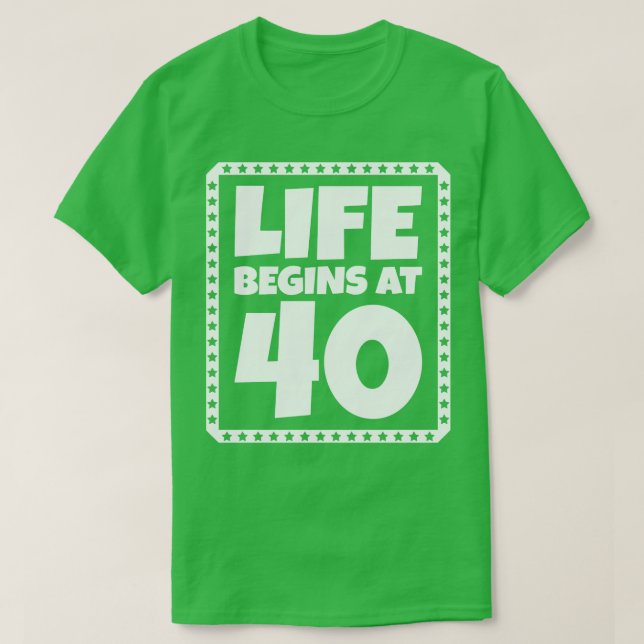 Life Begins at 40 1 T-Shirt (Design Front)