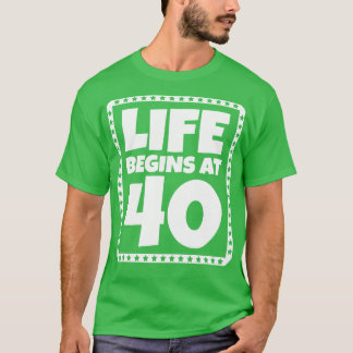Life Begins at 40 1 T-Shirt