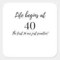 Life Begins at 40 The First 39 are Just Practice