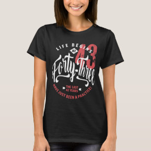 Life Begins at 43   43rd Birthday T-Shirt
