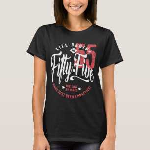 Life Begins at 55 55th Birthday T-Shirt